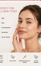 Perfect for all skin types — oily, dry, combination, sensitive and acne-prone